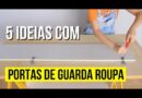 5 Ideias com PORTAS de GUARDA ROUPA para você fazer hoje mesmo!